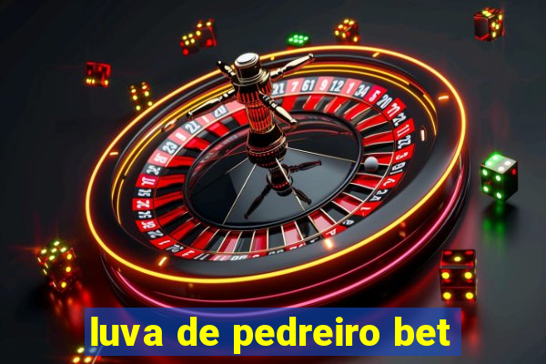 luva de pedreiro bet
